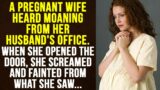 A pregnant wife heard noises in her spouse's office. Opening the door, she fainted from what she saw