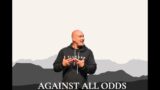 AGAINST ALL ODDS PART 3 – Thursday 7pm Service Victory Church