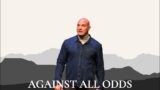 AGAINST ALL ODDS PART 5 – Sunday 8:30am Service Victory Church