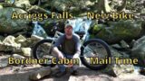Acriggs Falls, New Bike, Bordner Cabin & Mail Time