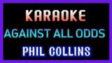 Against All Odds By Phil Collins – Karaoke Version