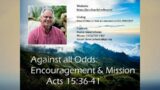 Against All Odds: Encouragement & Mission