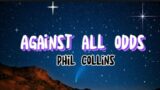 Against All Odds (lyrics) Phil Collins