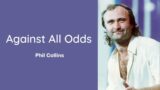 Against All Odds | Phil Collins (Lyrics)