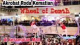 Akrobat Wheel of Death di Mall puri Indah Jakarta 2022 , atraksi roda kematian