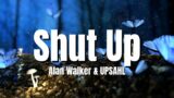 Alan Walker & UPSAHL – Shut Up (Lyrics)