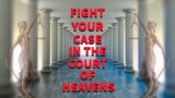 All Night Prayer: Fight Your Case in the Court of Heavens