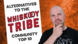 Alternates to the @Whiskey Tribe 10 MOST POPULAR whiskeys!