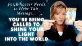 Am I Being Called To Put My Light Into The World? | For Whoever Reading