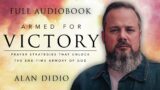 Armed for Victory: Prayer Strategies That Unlock the End Time Armory of God