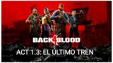 BACK 4 BLOOD: ACT 1.3 EL ULTIMO TREN