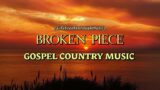 BROKEN PIECE-Gospel Country Music
