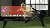 Best Rowing Machine for Full-Body Workout