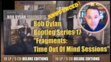 Bob Dylan Bootleg Series 17 Fragments: Time Out Of Mind Sessions