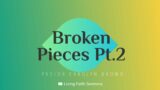Broken Pieces pt2~ Pastor Carolyn Brown