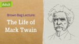 Brown Bag Lecture: The Life of Mark Twain