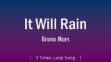 Bruno Mars – It Will Rain   ( Lullaby Loop Song )