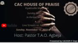 CAC House of Praise – Sunday Service –  11/13/2022