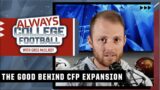 CFP expansion is good thing for NOT just the SEC and Big 10! | Always College Football