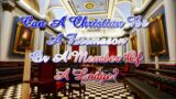 Can A Christian Be A Freemason Or A Member Of A Lodge?
