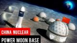 China Is Developing Nuclear System To Power Moon Base Expected To Running By 2028 | China Moon Base