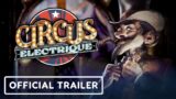 Circus Electrique – Official Launch Trailer
