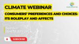Climate Webinar: Consumers’ Preferences and Choices- Its Roleplay and Affects