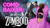 Como baixar Project zomboid (ZTORRET)