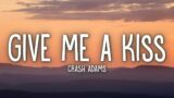 Crash Adams – Give Me A Kiss (Lyrics)
