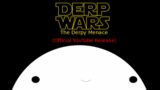 DERP WARS // The Derpy Menace (Official YouTube Release)