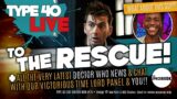 DOCTOR WHO – Type 40 LIVE TO THE RESCUE! ** BRAND NEW LIVESTREAM!! **
