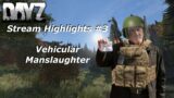 DayZ Stream Highlights #3 – Vehicular Manslaughter | tuckerlover29