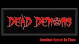 Dead Demons – Another Space In Time