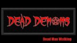 Dead Demons – Dead Man Walking