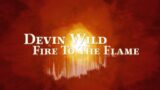 Devin Wild – Fire To The Flame | Official Music Video