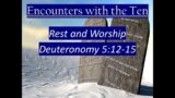 Encounters with the Ten – Rest and Worship