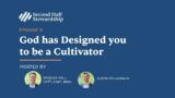 Ep# 05: God has Designed You to be a Cultivator