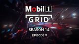 Episode 9 Season 14 2022 | Mobil 1 The Grid
