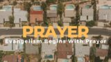 Evangelism Begins With Prayer | October 30th, 2022