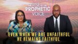 Even When Unfaithful, He Remains Faithful | The Rise of The Prophetic Voice | Thurs 10 Nov 2022 |AMI