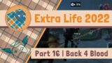 Extra Life 2022 – Part 16 – Back 4 Blood
