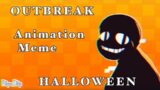 [ FW ] Outbreak / Animation Meme / Halloween Special [ Wiki Sans ]