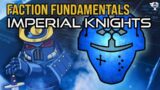 Faction Fundamentals: Imperial Knights