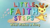 Feast of Christ the King 2022: What Makes a King | The Little Faith Steps Show