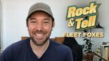Fleet Foxes' Robin Pecknold Shows Off Coolest Music Memorabilia | Rock & Tell