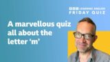 Friday Quiz – a quiz about the letter 'm'