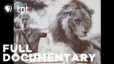George Adamson, the Father of the Lions | Full Documentary