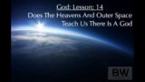 God: Lesson 14: Does Heavens And Outer Space Teach Us There Is A God?