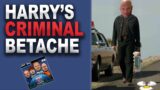 Harry's Criminal Betache | Against All Odds