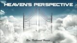 Heaven’s Perspective | Evg. Nathaniel Harris